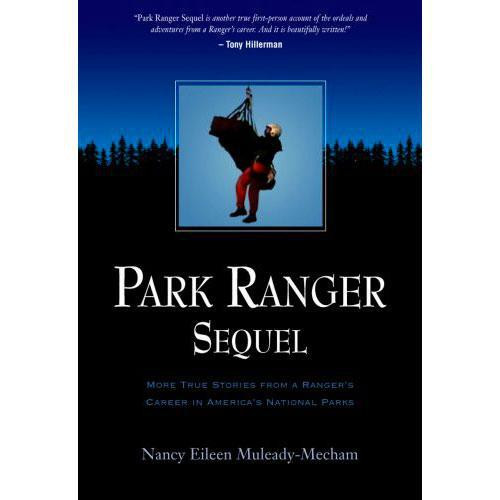 Park Ranger Sequel: More True Stories from a Ranger's Career in America's National Parks