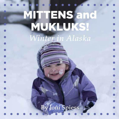 Mittens and Mukluks - Winter in Alaska Mittens and Mukluks - Winter in Alaska