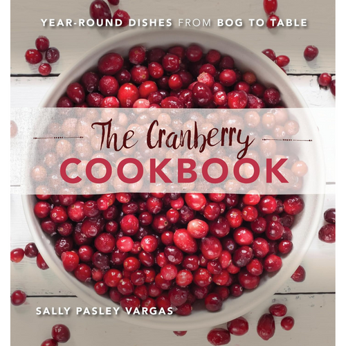 The Cranberry Cookbook Year Round Dishes From Bog to Table