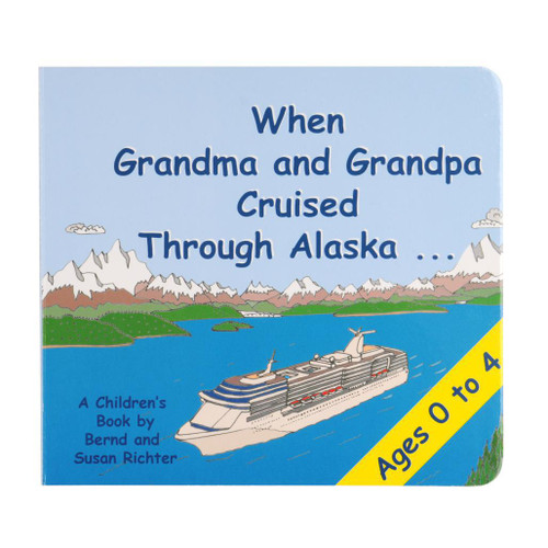When Grandma & Grandpa Cruised Through Alaska Board Book