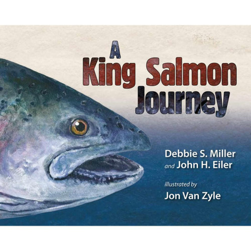 A King Salmon Journey by Debbie S. Miller