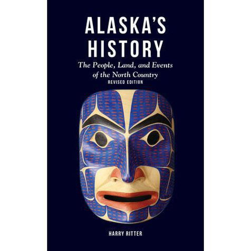 Alaska's History: The People, Land, and Events of the North Country