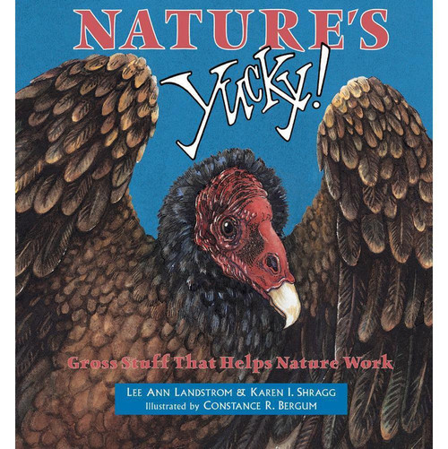 Nature's Yucky : Gross Stuff That Helps Nature Work