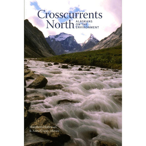 Crosscurrents North: Alaskans on the Environment