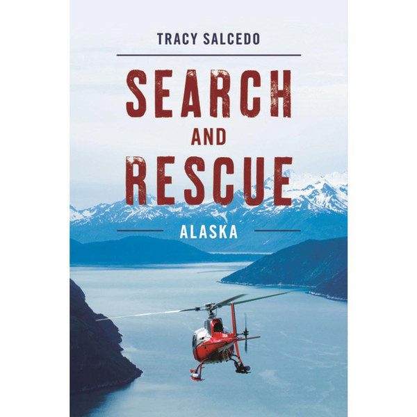 Search and Rescue Alaska by Tracy Salcedo