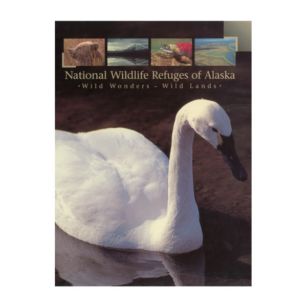 National Wildlife Refuges of Alaska: Wild Wonders, Wild Lands