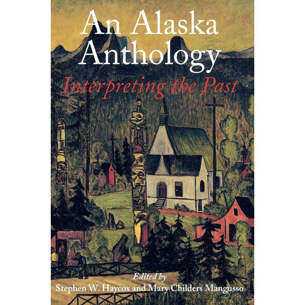 An Alaska Anthology: Interpreting the Past