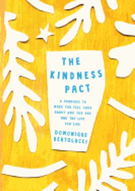 The Kindness Pact: 8 Promises to Make You Feel Good about Who You Are and the Life You Live 