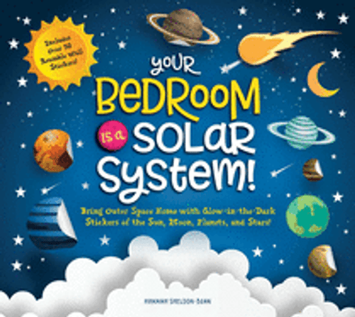Your Bedroom Is a Solar System!: Bring Outer Space Home with Reusable, Glow-In-The-Dark (Bpa-Free!) Stickers of the Sun, Moon, Planets, and Stars! Your Bedroom Is a Solar System!: Bring Outer Space Home with Reusable, Glow-In-The-Dark (Bpa-Free!) Stickers of the Sun, Moon, Planets, and Stars!
