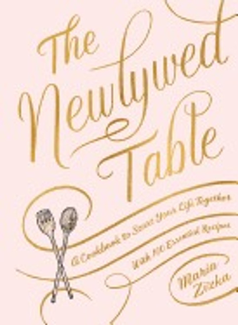 The Newlywed Table: A Cookbook to Start Your Life Together