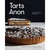 Tarts Anon: Sweet and Savory Tart Brilliance