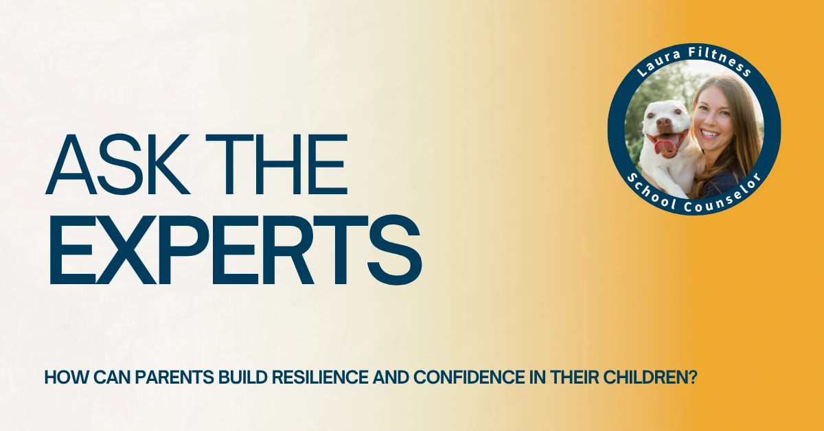 Ask the Experts: Building Resilience and Confidence in Children