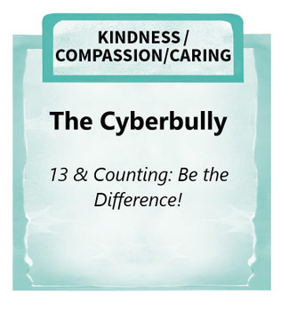 Downloadable Activity: The Cyberbully (13 & Counting: Be the Difference!) Downloadable Activity: The Cyberbully (13 & Counting: Be the Difference!)