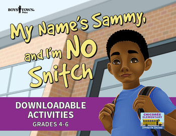 Downloadable Activities: My Name's Sammy and I'm No Snitch (Grades 4-6) Downloadable Activities: My Name's Sammy and I'm No Snitch (Grades 4-6)