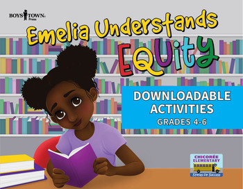 Downloadable Activities: Emelia Understands Equity (Grades 4-6) Downloadable Activities: Emelia Understands Equity (Grades 4-6)