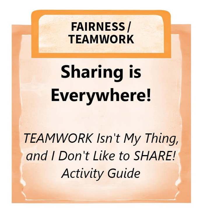 Downloadable Activity: Sharing is Everywhere! (TEAMWORK Isn't My Thing, and I Don't Like to SHARE!)