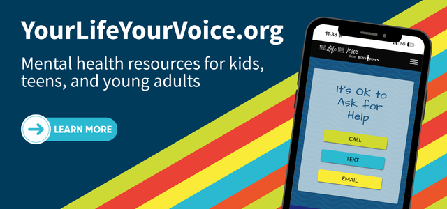 Colorful striped background. Phone with screen of mobile website for YourLifeYourVoice.org. Text reads YourLifeYourVoice.org Mental health resources for kids, teens, and young adults. Learn more