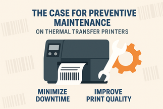 The Case for Preventive Maintenance on Thermal Transfer Printers