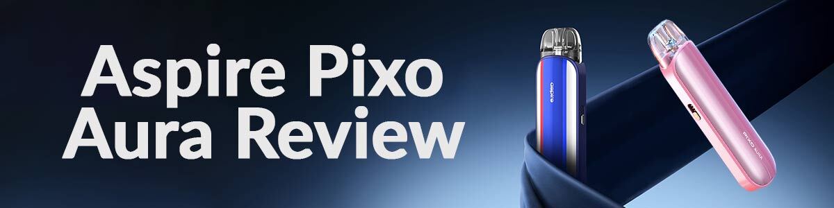 Aspire Pixo Aura review banner blue and pink kits