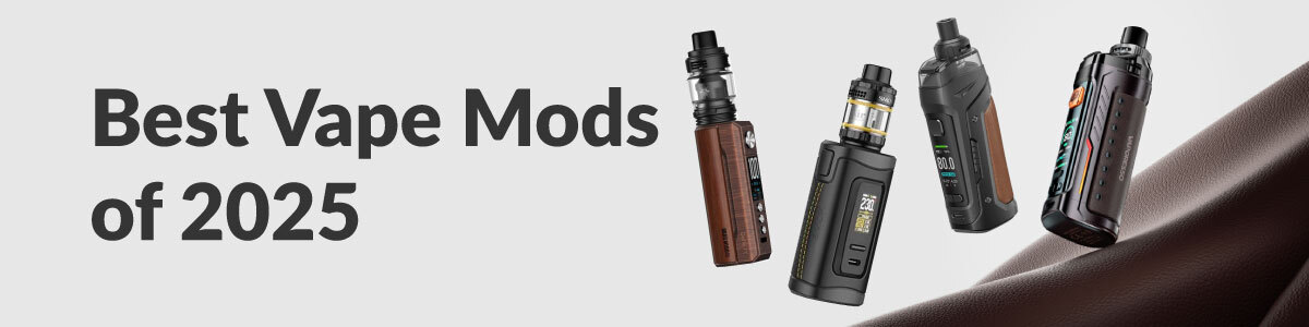 Best Vape Mods for 2025