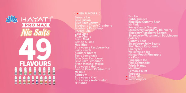 List of All Hayati Pro Max Nic Salt Flavours 49 Different Flavours