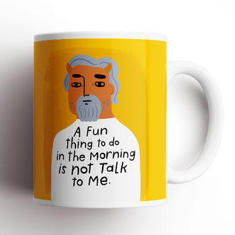 A Fun Thing To Do In The Morning is Not Talk To Me Grumpy Bastard Cup