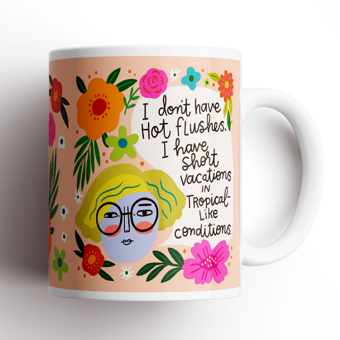 I Don't Have Hot Flashes Menopausal Mug