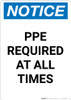 Notice: PPE Required At All Times - Portrait Wall Sign Notice: PPE Required At All Times - Portrait Wall Sign