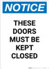 Notice: These Doors Must Be Kept Closed - Portrait Wall Sign Notice: These Doors Must Be Kept Closed - Portrait Wall Sign