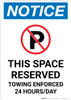 Notice: No Parking - This Space Reserved - Towing Enforced 24 Hours Day Portrait Notice: No Parking - This Space Reserved - Towing Enforced 24 Hours Day Portrait