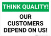 Think Quality: Customers Depend On Us - Wall Sign