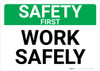 Safety First: Work Safely Landscape - Wall Sign Safety First: Work Safely Landscape - Wall Sign