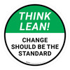 Think Lean: Change Should Be The Standard Circular - Floor Sign Think Lean: Change Should Be The Standard Circular - Floor Sign