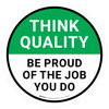 Think Quality: Be Proud Of The Job You Do Circular - Floor Sign Think Quality: Be Proud Of The Job You Do Circular - Floor Sign