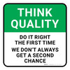 Think Quality: Do It Right The First Time We Don't Always Get a Second Chance Square - Floor Sign