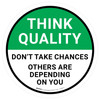 Think Quality: Don't Take Chances Others Are Depending On You Circular - Floor Sign