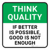 Think Quality: If Better Is Possible Good Is Not Enough Square - Floor Sign