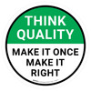 Think Quality: Make It Once Make It Right Circular - Floor Sign Think Quality: Make It Once Make It Right Circular - Floor Sign