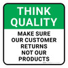 Think Quality: Make Sure Our Customer Returns Not Our Products Square - Floor Sign