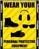 Wear Your Personal Protective Equipment - Safety Poster Wear Your Personal Protective Equipment - Safety Poster