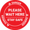 Danger: Please Wait Here Stay Safe OSHA Circular - Floor Sign