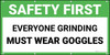 Safety First Everyone Grinding Must Wear Goggles Banner Safety First Everyone Grinding Must Wear Goggles Banner