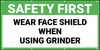 Safety First Wear Face Shield When Using Grinder Banner Safety First Wear Face Shield When Using Grinder Banner