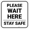 Please Wait Here Stay Safe Square - Floor Sign