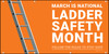 March Is National Ladder Safety Month Follow The Rules To Stay Safe Banner