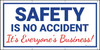 Safety Is No Accident It's Everyone's Business Banner Safety Is No Accident It's Everyone's Business Banner