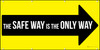 The Safe Way Is The Only Way Black Arrow Banner