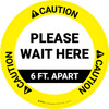 Caution: Please Wait Here 6 Ft Apart Circular - Floor Sign Caution: Please Wait Here 6 Ft Apart Circular - Floor Sign