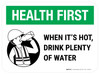 Health First: When its hot Drink Plenty Of Water Rectangular - Floor Sign Health First: When its hot Drink Plenty Of Water Rectangular - Floor Sign