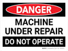 Danger: Machine Under Repair Do Not Operate Landscape - Wall Sign Danger: Machine Under Repair Do Not Operate Landscape - Wall Sign